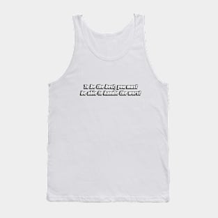 To be the best, you must be able to handle the worst Tank Top